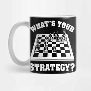 What's your strategy? Funny Chess gift Mug